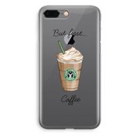 But first coffee: iPhone 8 Plus Transparant Hoesje