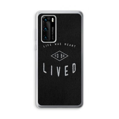 To be lived: Huawei P40 Transparant Hoesje
