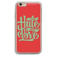 Turn hate into love: iPhone 6 Plus / 6S Plus Transparant Hoesje