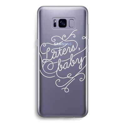 Laters, baby: Samsung Galaxy S8 Transparant Hoesje