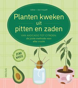 Planten kweken uit pitten en zaden (Paperback)