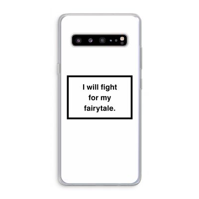 Fight for my fairytale: Samsung Galaxy S10 5G Transparant Hoesje