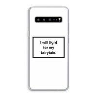 Fight for my fairytale: Samsung Galaxy S10 5G Transparant Hoesje