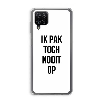 Ik pak nooit op: Samsung Galaxy A12 Transparant Hoesje