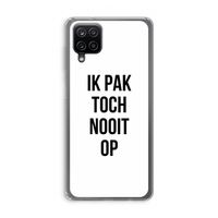 Ik pak nooit op: Samsung Galaxy A12 Transparant Hoesje