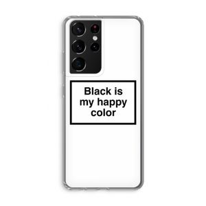 Black is my happy color: Samsung Galaxy S21 Ultra Transparant Hoesje