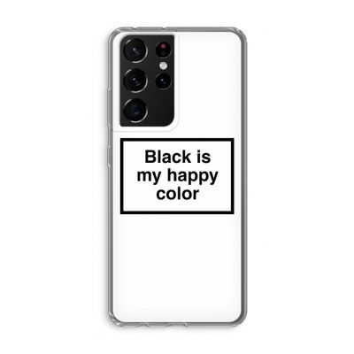 Black is my happy color: Samsung Galaxy S21 Ultra Transparant Hoesje