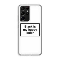 Black is my happy color: Samsung Galaxy S21 Ultra Transparant Hoesje