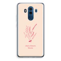 Where flowers bloom: Huawei Mate 10 Pro Transparant Hoesje