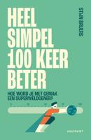 Heel simpel 100 keer beter - Stijn Bruers - ebook