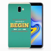 Samsung Galaxy J6 Plus (2018) Siliconen hoesje met naam Quote Begin - thumbnail