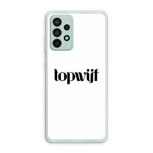 Topwijf Wit: Samsung Galaxy A52s 5G Transparant Hoesje