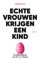 Echte vrouwen krijgen een kind (Paperback)