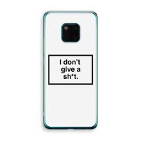 Don't give a shit: Huawei Mate 20 Pro Transparant Hoesje