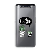 Hey you cactus: Samsung Galaxy A80 Transparant Hoesje