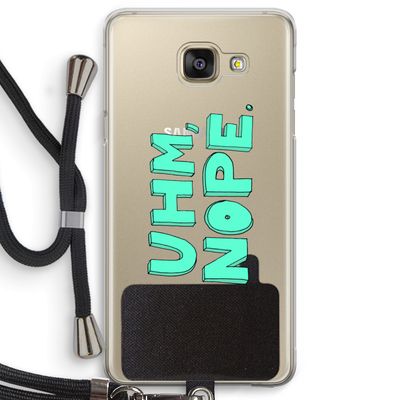 UHM, NOPE.: Samsung Galaxy A5 (2016) Transparant Hoesje met koord