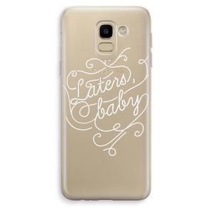 Laters, baby: Samsung Galaxy J6 (2018) Transparant Hoesje