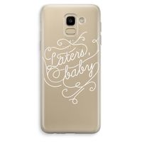 Laters, baby: Samsung Galaxy J6 (2018) Transparant Hoesje