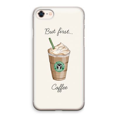 But first coffee: iPhone 8 Transparant Hoesje