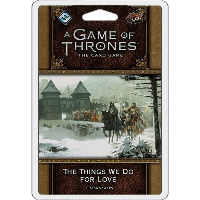 A Game of Thrones: The Card Game - The Things We Do For Love