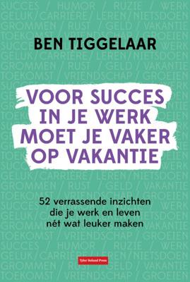 Voor succes in je werk moet je vaker op vakantie (Hardback)
