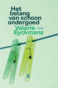 Het belang van schoon ondergoed - Valerie Eyckmans - ebook