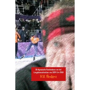 De Olympische Geschiedenis van het Langebaanschaatsen van 1924 t/m 2018 - (ISBN:9789402173857)