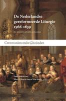 De Nederlandse gereformeerde Liturgie 1566-1639 (Hardback)