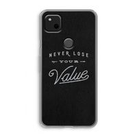 Never lose your value: Google Pixel 4a Transparant Hoesje