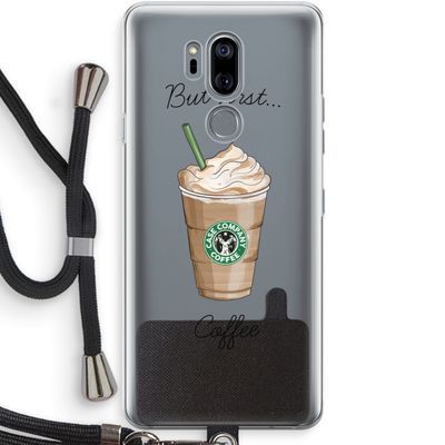 But first coffee: LG G7 Thinq Transparant Hoesje met koord