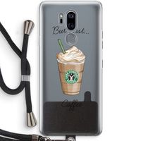 But first coffee: LG G7 Thinq Transparant Hoesje met koord