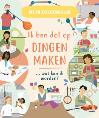 Ik ben dol op dingen maken … wat kan ik worden? (Hardback)