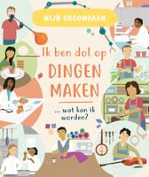 Ik ben dol op dingen maken … wat kan ik worden? (Hardback)