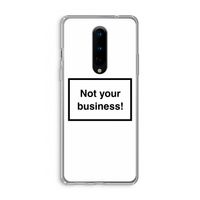 Not your business: OnePlus 8 Transparant Hoesje