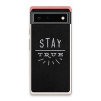 Stay true: Google Pixel 6 Transparant Hoesje