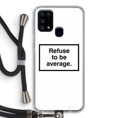Refuse to be average: Samsung Galaxy M31 Transparant Hoesje met koord