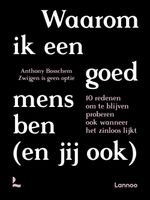 Waarom ik een goed mens ben (en jij ook) - Anthony Bosschem, Zwijgen is geen optie - ebook