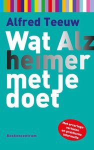 Wat alzheimer met je doet - Alfred Teeuw - ebook