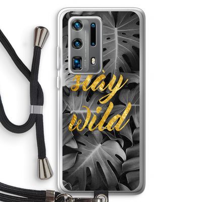 Stay wild: Huawei P40 Pro Plus Transparant Hoesje met koord