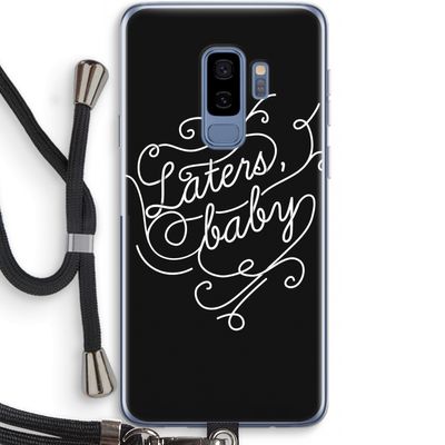 Laters, baby: Samsung Galaxy S9 Plus Transparant Hoesje met koord