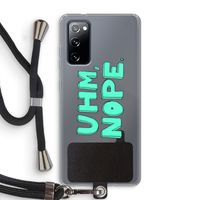 UHM, NOPE.: Samsung Galaxy S20 FE / S20 FE 5G Transparant Hoesje met koord