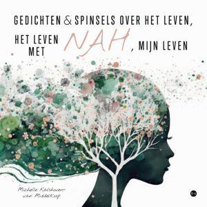 Gedichten & spinsels over het leven, het leven met NAH, mijn leven (Paperback)