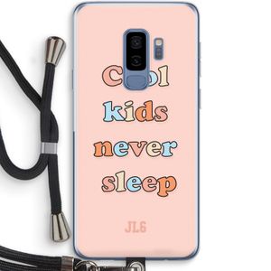 Cool Kids Never Sleep: Samsung Galaxy S9 Plus Transparant Hoesje met koord