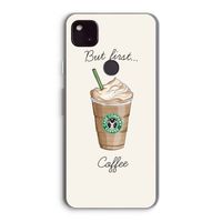 But first coffee: Google Pixel 4a 5G Transparant Hoesje