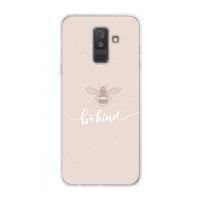 Be(e) kind: Samsung Galaxy A6 Plus (2018) Transparant Hoesje