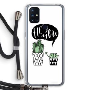 Hey you cactus: OnePlus Nord N10 5G Transparant Hoesje met koord