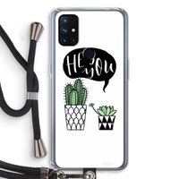 Hey you cactus: OnePlus Nord N10 5G Transparant Hoesje met koord