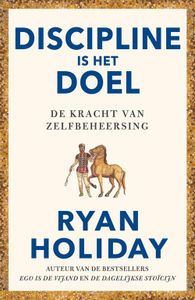 Discipline is het doel - Ryan Holiday - ebook