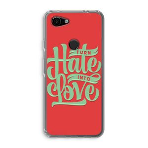 Turn hate into love: Google Pixel 3a Transparant Hoesje
