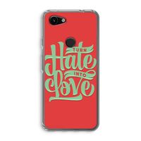 Turn hate into love: Google Pixel 3a Transparant Hoesje